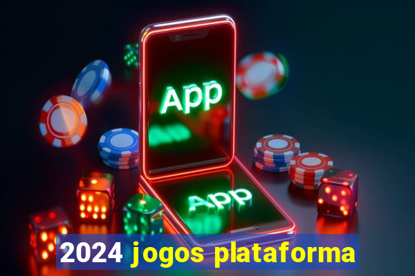 2024 jogos plataforma